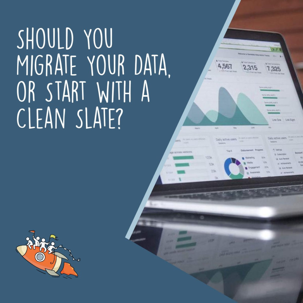 Should You Migrate Your Data, or Start with a Clean Slate?